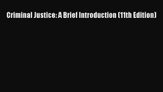 Criminal Justice: A Brief Introduction (11th Edition)  Free Books