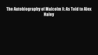 The Autobiography of Malcolm X: As Told to Alex Haley Read Online PDF