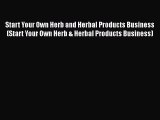 [PDF Download] Start Your Own Herb and Herbal Products Business (Start Your Own Herb & Herbal