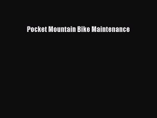 [PDF Download] Pocket Mountain Bike Maintenance [Download] Full Ebook