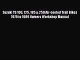 [PDF Download] Suzuki TS 100 125 185 & 250 Air-cooled Trail Bikes 1979 to 1989 Owners Workshop