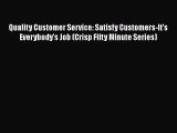 [PDF Download] Quality Customer Service: Satisfy Customers-It's Everybody's Job (Crisp Fifty