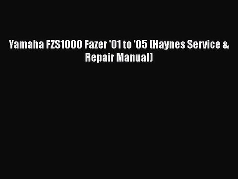 [PDF Download] Yamaha FZS1000 Fazer '01 to '05 (Haynes Service & Repair Manual) [Read] Full