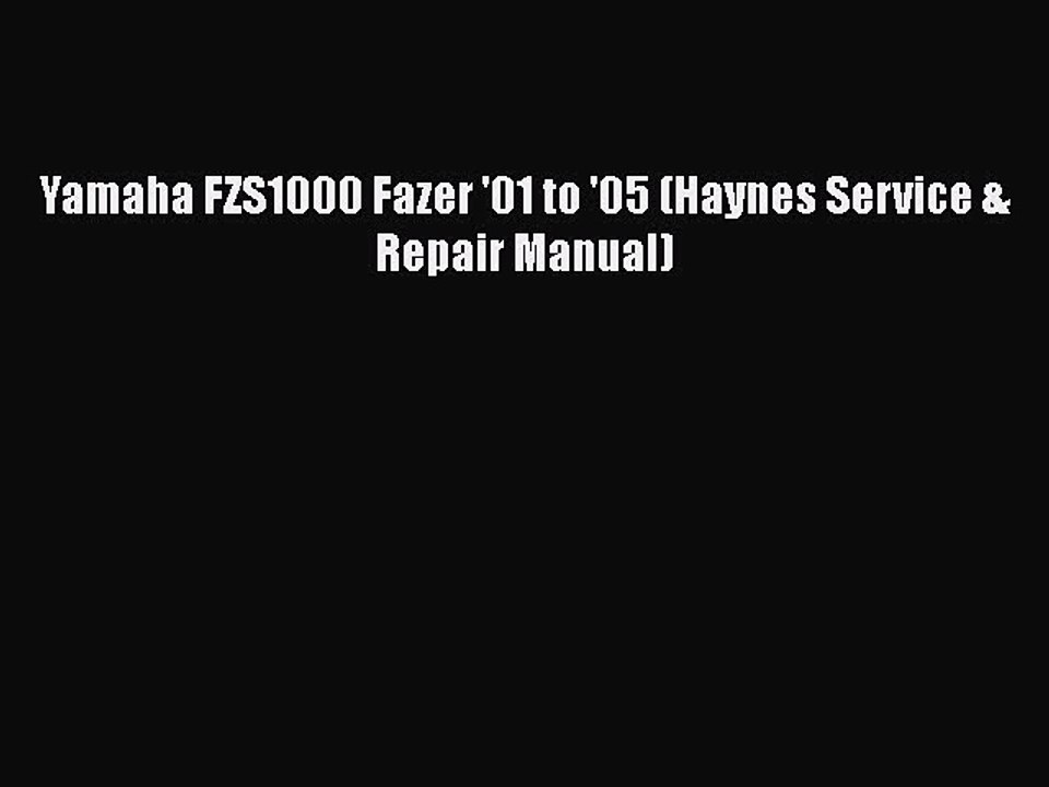 [PDF Download] Yamaha FZS1000 Fazer '01 to '05 (Haynes Service & Repair Manual) [Read] Full