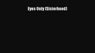 Eyes Only (Sisterhood)  Free Books
