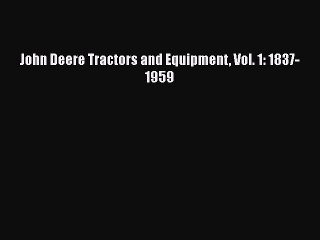 Скачать видео: [PDF Download] John Deere Tractors and Equipment Vol. 1: 1837-1959 [Read] Online