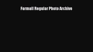 [PDF Download] Farmall Regular Photo Archive [PDF] Full Ebook