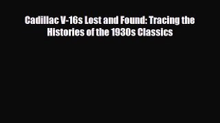 [PDF Download] Cadillac V-16s Lost and Found: Tracing the Histories of the 1930s Classics [Read]