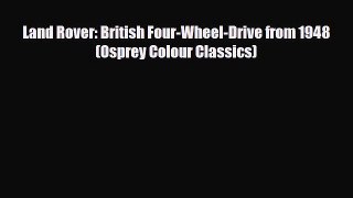 [PDF Download] Land Rover: British Four-Wheel-Drive from 1948 (Osprey Colour Classics) [Read]