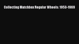 [PDF Download] Collecting Matchbox Regular Wheels: 1953-1969 [PDF] Online