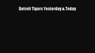 [PDF Download] Detroit Tigers Yesterday & Today [PDF] Full Ebook