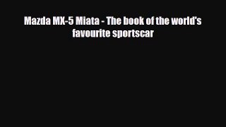 [PDF Download] Mazda MX-5 Miata - The book of the world's favourite sportscar [PDF] Online