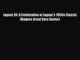 [PDF Download] Jaguar XK: A Celebration of Jaguar's 1950s Classic (Haynes Great Cars Series)