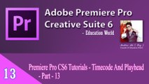 Premiere Pro CS6 Tutorials - Timecode And Playhead - Part- 13