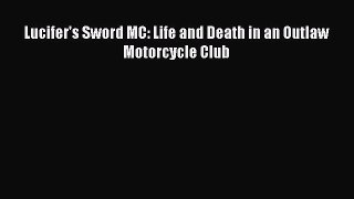 [PDF Download] Lucifer's Sword MC: Life and Death in an Outlaw Motorcycle Club [PDF] Online