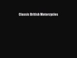 [PDF Download] Classic British Motorcycles [Download] Full Ebook