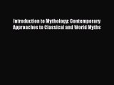 Introduction to Mythology: Contemporary Approaches to Classical and World Myths  PDF Download