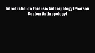 Introduction to Forensic Anthropology (Pearson Custom Anthropology)  Free Books