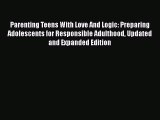 Parenting Teens With Love And Logic: Preparing Adolescents for Responsible Adulthood Updated