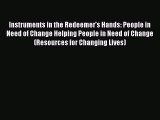 Instruments in the Redeemer's Hands: People in Need of Change Helping People in Need of Change