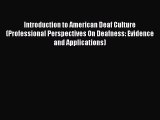 Introduction to American Deaf Culture (Professional Perspectives On Deafness: Evidence and