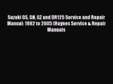 [PDF Download] Suzuki GS GN GZ and DR125 Service and Repair Manual: 1982 to 2005 (Haynes Service