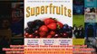 Download PDF  Superfruits Top 20 Fruits Packed with Nutrients and Phytochemicals Best Ways to Eat FULL FREE