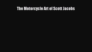 [PDF Download] The Motorcycle Art of Scott Jacobs [Download] Online