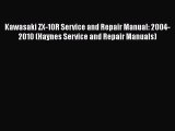 [PDF Download] Kawasaki ZX-10R Service and Repair Manual: 2004-2010 (Haynes Service and Repair