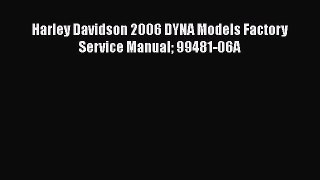 [PDF Download] Harley Davidson 2006 DYNA Models Factory Service Manual 99481-06A [Read] Online