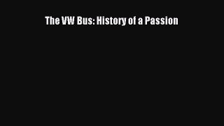 [PDF Download] The VW Bus: History of a Passion [PDF] Full Ebook