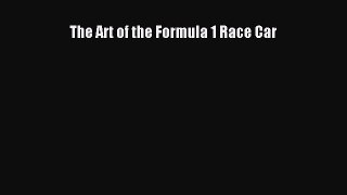 [PDF Download] The Art of the Formula 1 Race Car [PDF] Full Ebook