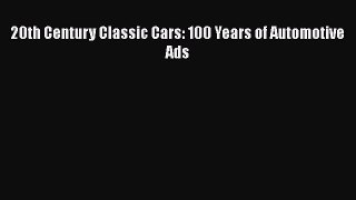 [PDF Download] 20th Century Classic Cars: 100 Years of Automotive Ads [PDF] Full Ebook
