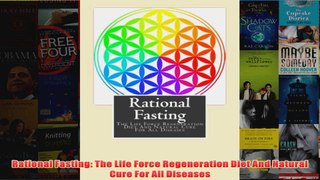 Download PDF  Rational Fasting The Life Force Regeneration Diet And Natural Cure For All Diseases FULL FREE