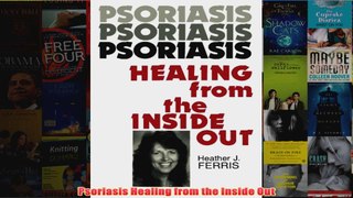 Download PDF  Psoriasis Healing from the Inside Out FULL FREE
