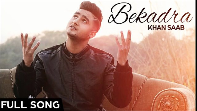 Bekadra _ Khaan Saab _ Fresh Song 2016_ HD Full Punjabi Song _ ! Classic Hit Videos