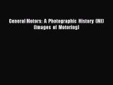 [PDF Download] General Motors:  A  Photographic  History  (MI)   (Images  of  Motoring) [PDF]