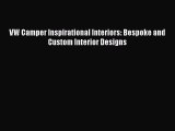 [PDF Download] VW Camper Inspirational Interiors: Bespoke and Custom Interior Designs [Download]