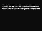 [PDF Download] Can-Am Racing Cars: Secrets of the Sensational Sixties Sports-Racers (Ludvigsen