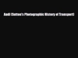 [PDF Download] Audi (Sutton's Photographic History of Transport) [Read] Full Ebook