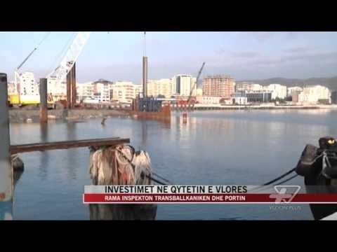 Vlorë, Rama inspekton transballkaniken dhe portin - News, Lajme - Vizion Plus