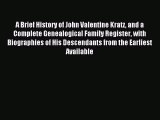 (PDF Download) A brief history of John Valentine Kratz: and a complete genealogical family