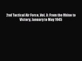 [PDF Download] 2nd Tactical Air Force Vol. 3: From the Rhine to Victory January to May 1945