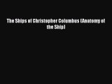 [PDF Download] The Ships of Christopher Columbus (Anatomy of the Ship) [PDF] Online