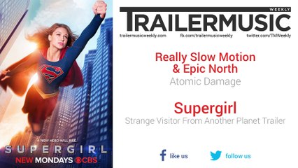 Supergirl (Season 1) - Strange Visitor From Another Planet Trailer Exclusive Music (Really Slow Motion & Epic North - Atomic Damage)