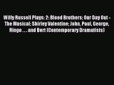(PDF Download) Willy Russell Plays: 2: Blood Brothers Our Day Out - The Musical Shirley Valentine