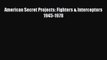 [PDF Download] American Secret Projects: Fighters & Interceptors 1945-1978 [Download] Full