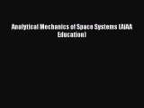 [PDF Download] Analytical Mechanics of Space Systems (AIAA Education) [Download] Online