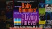 Download PDF  The Baby Boomers Guide to Living Forever FULL FREE