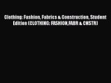 Clothing: Fashion Fabrics & Construction Student Edition (CLOTHING: FASHIONFABR & CNSTR)  Free